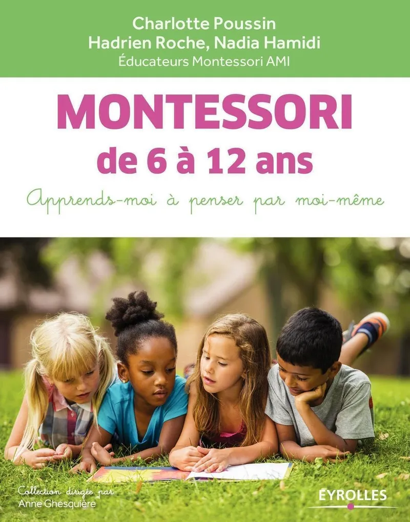 Montessori de 6 à 12 ans: Apprends-moi à penser par moi-même