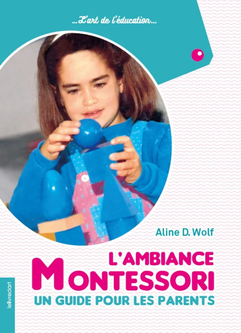 L'ambiance Montessori: Un guide pour les parents