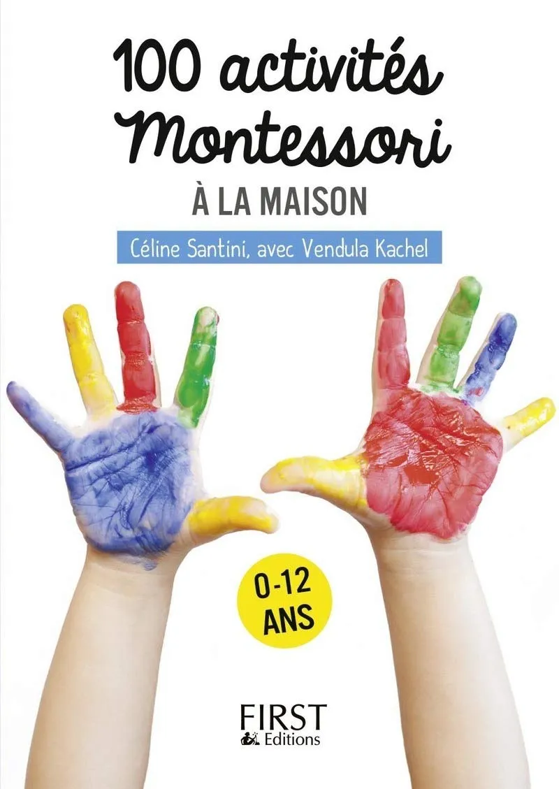 Petit livre de - 100 activités Montessori à la maison: 100 activités - éducation - Montessori - parents - maison - enfants